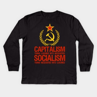 Capitalism Turns Luxuries Into Necessities, Socialism Turns Necessities Into Luxuries Kids Long Sleeve T-Shirt